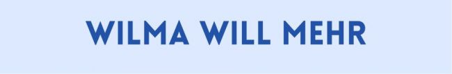Wilma will mehr